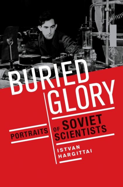 Buried Glory : Portraits of Soviet Scientists, EPUB eBook