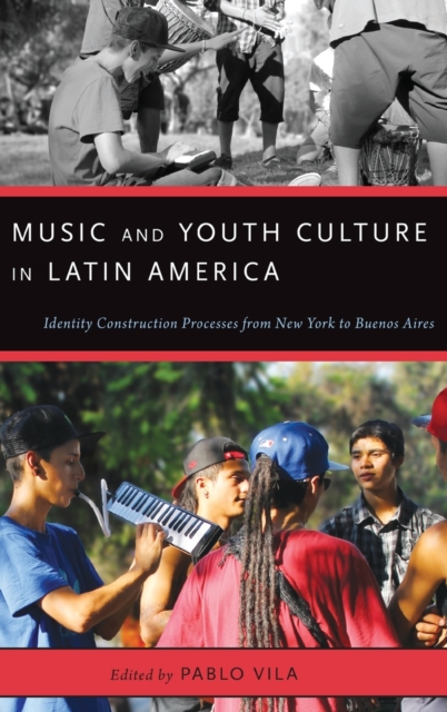 Music and Youth Culture in Latin America : Identity Construction Processes from New York to Buenos Aires, Hardback Book