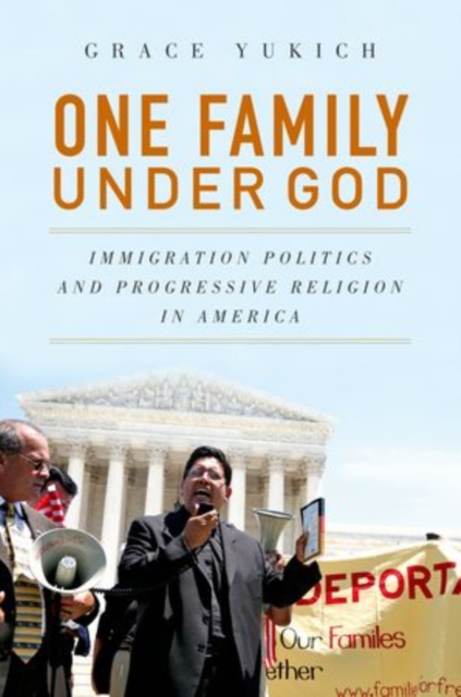 One Family Under God : Immigration Politics and Progressive Religion in America, Paperback / softback Book