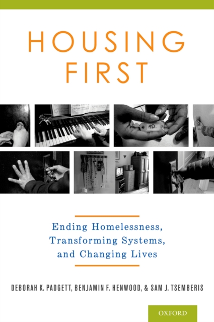 Housing First : Ending Homelessness, Transforming Systems, and Changing Lives, EPUB eBook