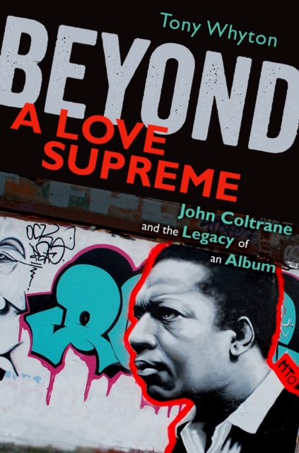 Beyond A Love Supreme : John Coltrane and the Legacy of an Album, EPUB eBook