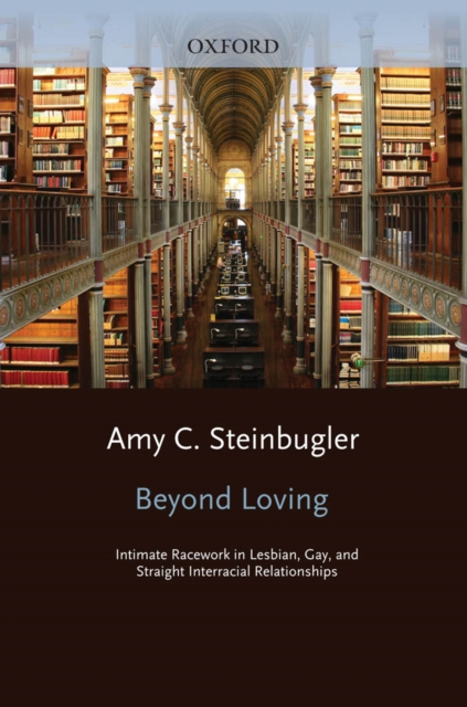 Beyond Loving : Intimate Racework in Lesbian, Gay, and Straight Interracial Relationships, PDF eBook