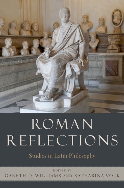 Roman Reflections : Studies in Latin Philosophy, PDF eBook