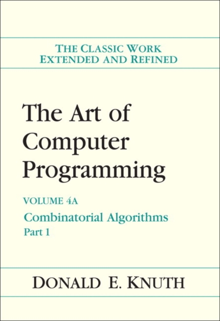 Art of Computer Programming, The : Combinatorial Algorithms, Volume 4A, Part 1, Hardback Book