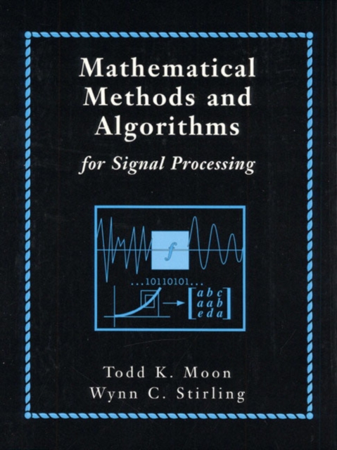 Mathematical Methods and Algorithms for Signal Processing, Paperback / softback Book