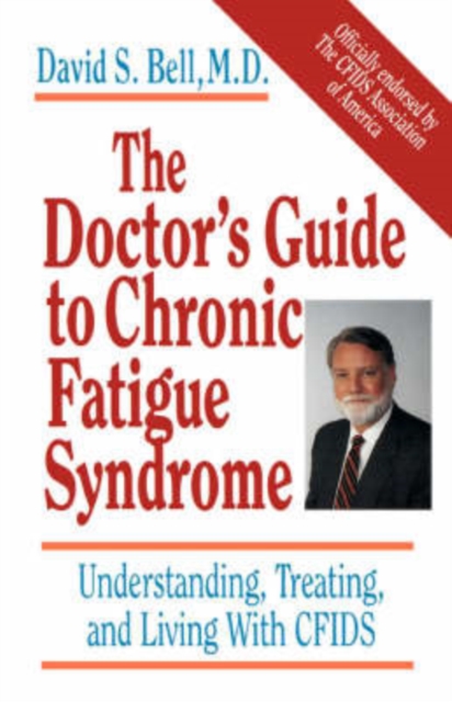 The Doctor's Guide To Chronic Fatigue Syndrome : Understanding, Treating, And Living With CFIDS, Paperback / softback Book