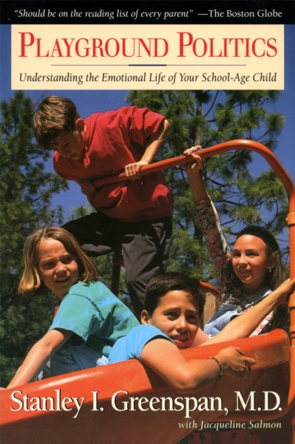 Playground Politics : Understanding The Emotional Life Of The School-age Child, Paperback / softback Book