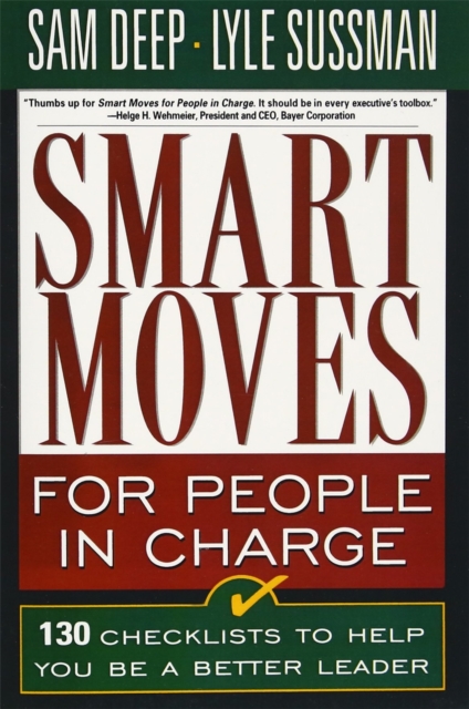 Smart Moves for People in Charge : 130 Checklists to Help You Be a Better Leader, Paperback / softback Book