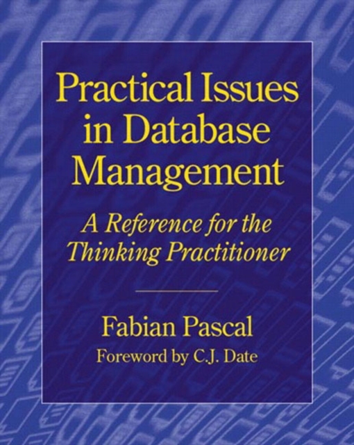 Practical Issues in Database Management : A Reference for the Thinking Practitioner, Paperback / softback Book