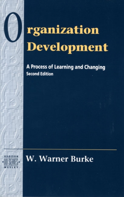 Organizational Development : A Process of Learning and Changing (Prentice Hall Organizational Development Series), Hardback Book