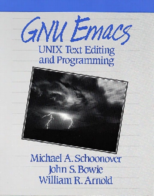 GNU Emacs : UNIX Text Editing and Programming, Hardback Book