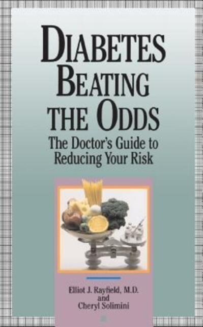 Diabetes Beating The Odds : The Doctor's Guide To Reducing Your Risk, Paperback / softback Book