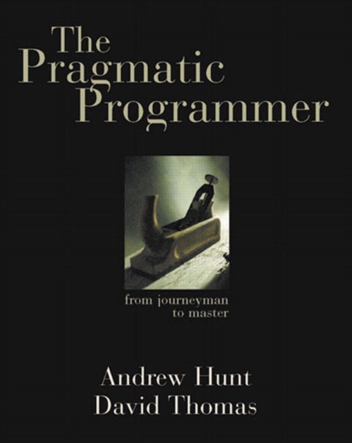 The Pragmatic Programmer : From Journeyman to Master, Paperback / softback Book