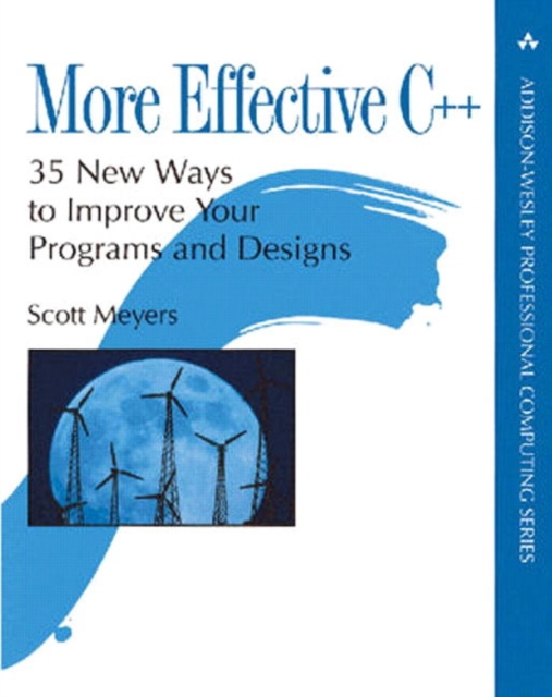More Effective C++ : 35 New Ways to Improve Your Programs and Designs, Paperback / softback Book