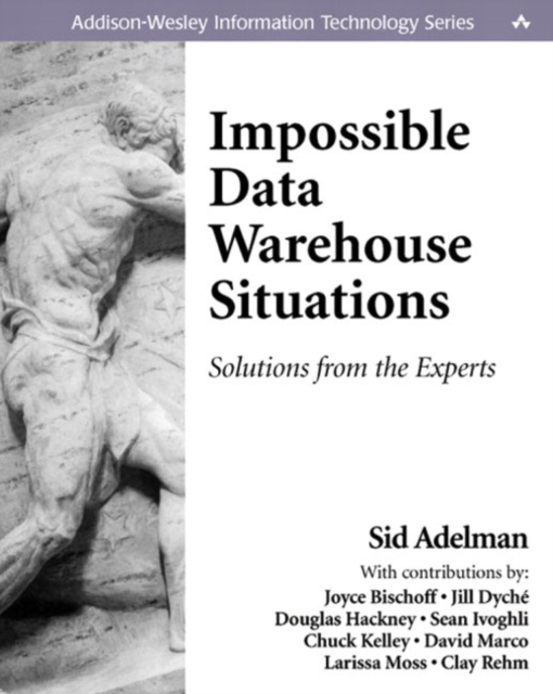 Impossible Data Warehouse Situations : Solutions from the Experts, Paperback / softback Book