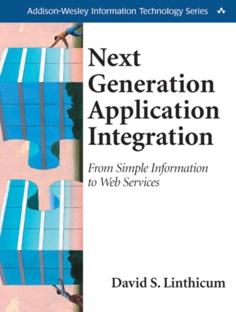 Next Generation Application Integration : From Simple Information to Web Services, Paperback / softback Book