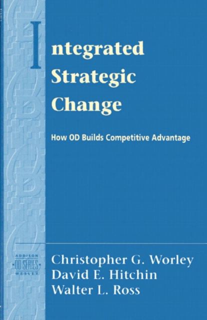 Integrated Strategic Change : How Organizational Development Builds Competitive Advantage (Pearson Organizational Development Series), Paperback / softback Book