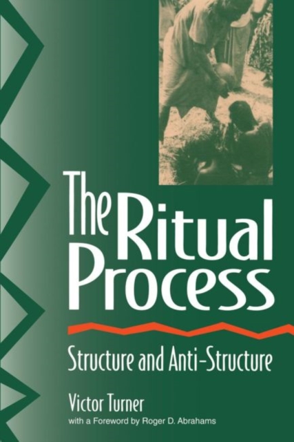 The Ritual Process : Structure and Anti-Structure, Paperback / softback Book