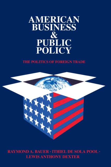 American Business and Public Policy : The politics of foreign trade, Paperback / softback Book