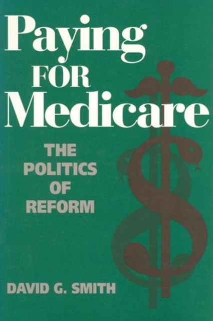 Paying for Medicare : The Politics of Reform, Paperback / softback Book