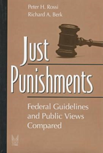 Just Punishments : Federal Guidelines and Public Views Compared, Hardback Book
