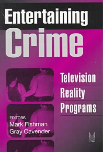 Entertaining Crime : Television Reality Programs, Paperback / softback Book