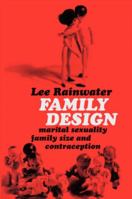 Family Design : Marital Sexuality, Family Size, and Contraception, Paperback / softback Book
