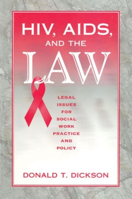 HIV, AIDS, and the Law : Legal Issues for Social Work Practice and Policy, Hardback Book