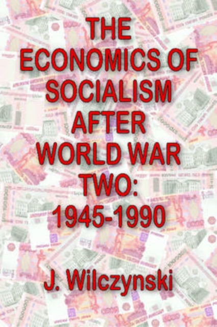 The Economics of Socialism After World War Two : 1945-1990, Paperback / softback Book