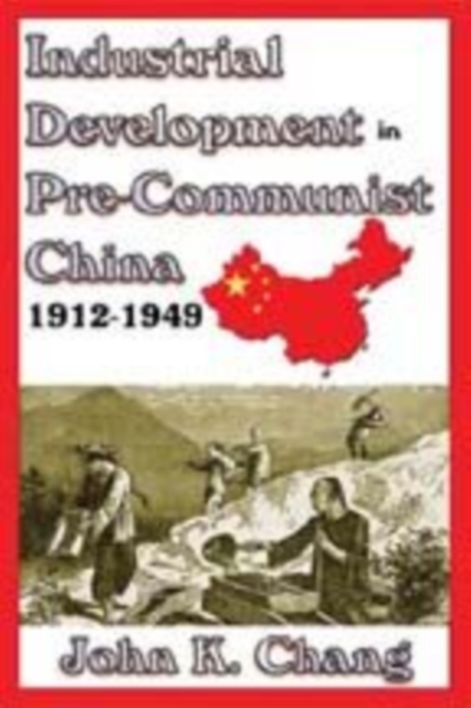 Industrial Development in Pre-Communist China : 1912-1949, Paperback / softback Book