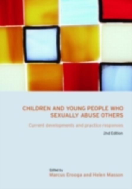 Children and Young People Who Sexually Abuse Others : Current Developments and Practice Responses, PDF eBook