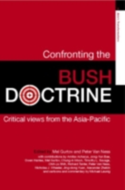 Confronting the Bush Doctrine : Critical Views from the Asia-Pacific, PDF eBook