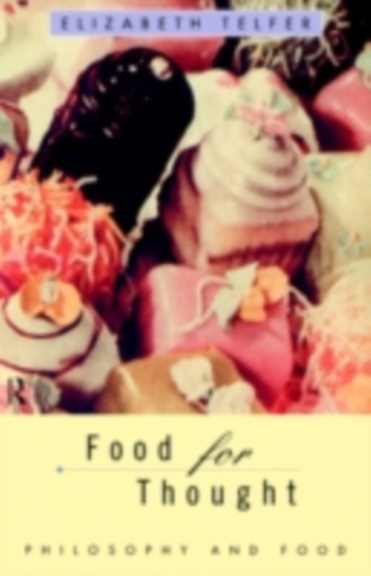 Food for Thought : Philosophy and Food, PDF eBook