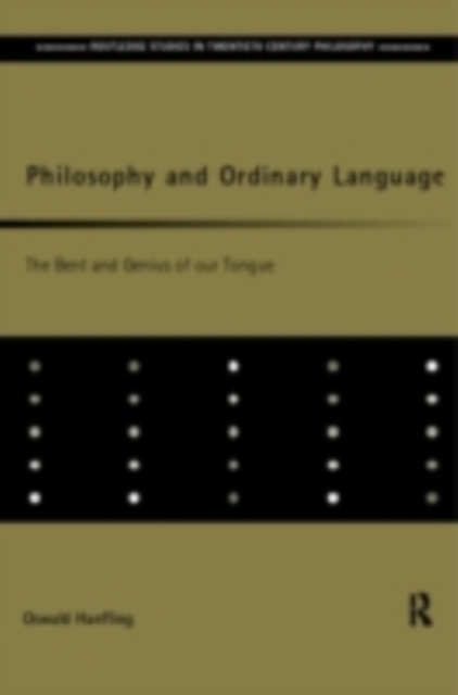Philosophy and Ordinary Language : The Bent and Genius of our Tongue, PDF eBook