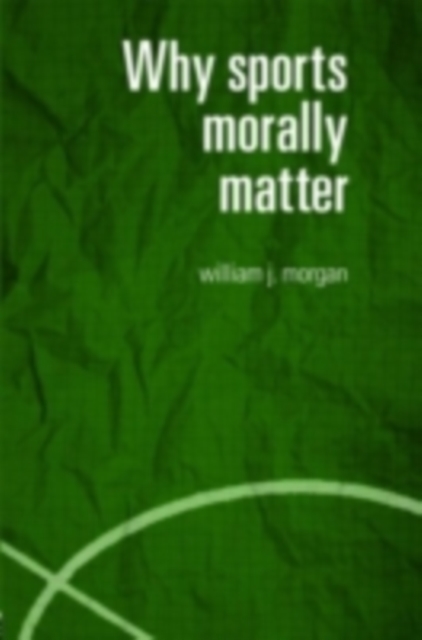 Why Sports Morally Matter, PDF eBook