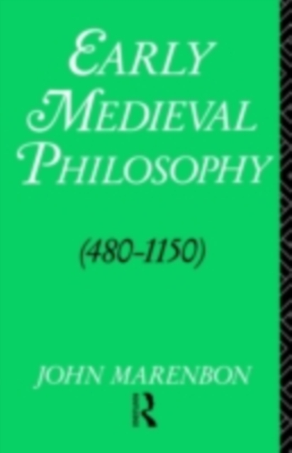 Early Medieval Philosophy 480-1150 : An Introduction, PDF eBook