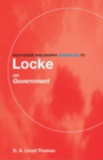 Routledge Philosophy GuideBook to Locke on Government, PDF eBook