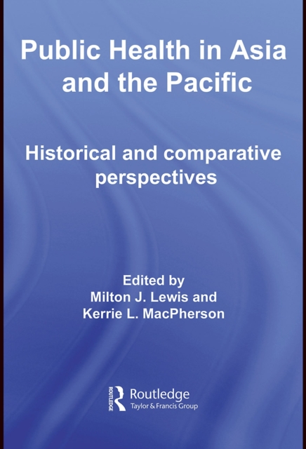 Public Health in Asia and the Pacific : Historical and Comparative Perspectives, PDF eBook