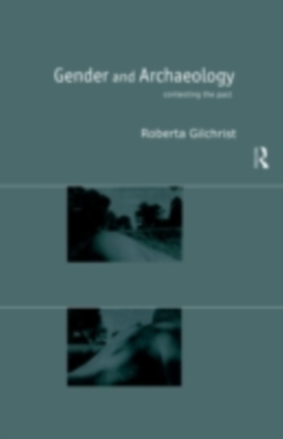 Gender and Archaeology : Contesting the Past, PDF eBook