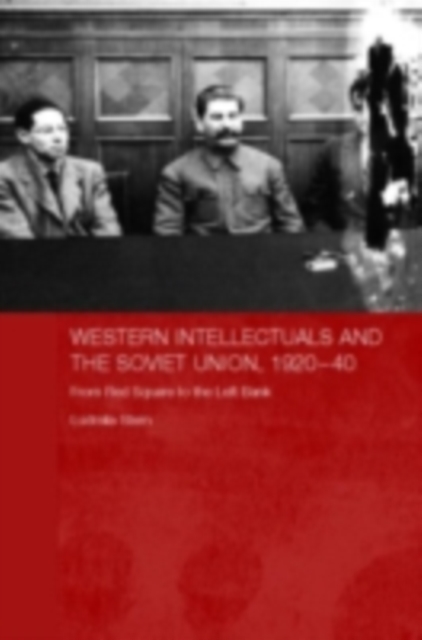 Western Intellectuals and the Soviet Union, 1920-40 : From Red Square to the Left Bank, PDF eBook