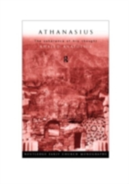 Athanasius : The Coherence of his Thought, PDF eBook