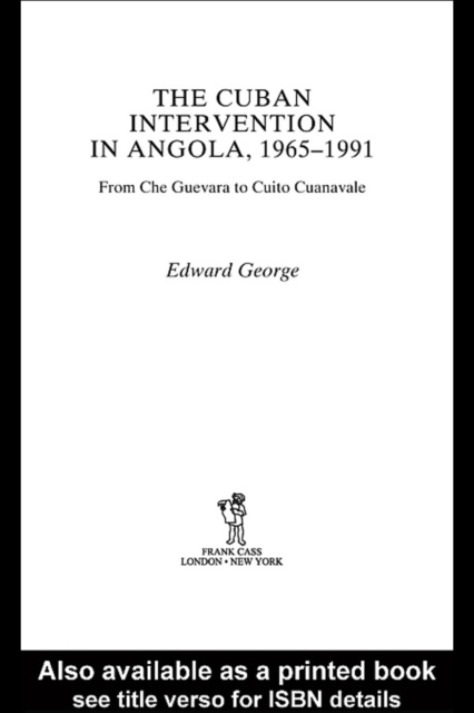 The Cuban Intervention in Angola, 1965-1991 : From Che Guevara to Cuito Cuanavale, PDF eBook