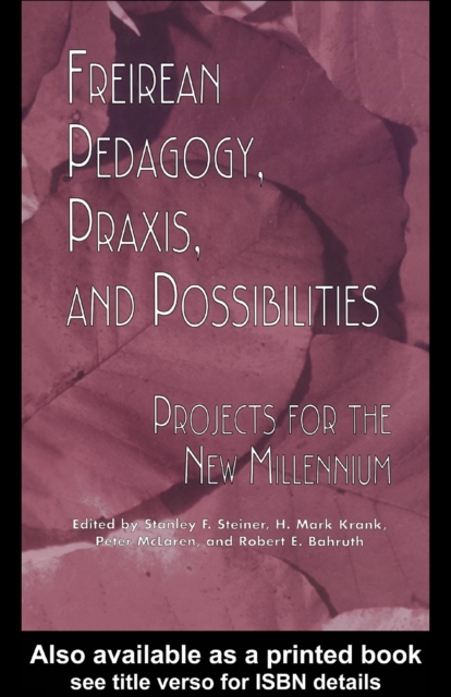 Freireian Pedagogy, Praxis and Possibilities : Projects for the New Millennium, PDF eBook