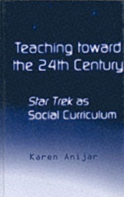 Teaching Toward the 24th Century : Star Trek as Social Curriculum, PDF eBook