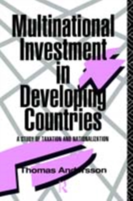 Multinational Investment in Developing Countries : A Study of Taxation and Nationalization, PDF eBook