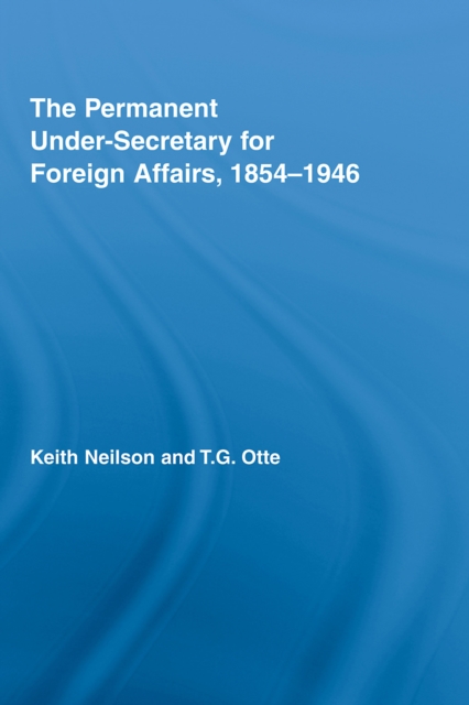 The Permanent Under-Secretary for Foreign Affairs, 1854-1946, PDF eBook