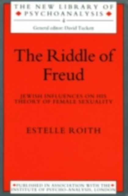 The Riddle of Freud : Jewish Influences on his Theory of Female Sexuality, PDF eBook