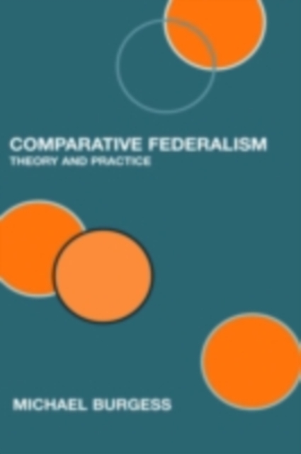 Comparative Federalism : Theory and Practice, PDF eBook