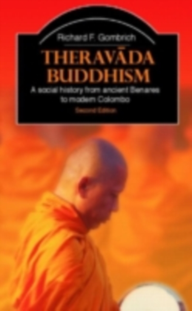 Theravada Buddhism : A Social History from Ancient Benares to Modern Colombo, PDF eBook