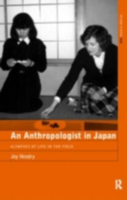 An Anthropologist in Japan : Glimpses of Life in the Field, PDF eBook